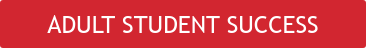 THE MAP TO ADULT STUDENT SUCCESS